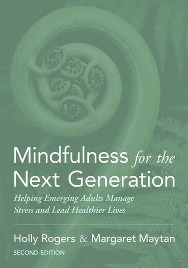 Holly Rogers, Margaret Maytan - Mindfulness for the Next Generation, Häftad