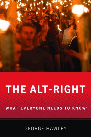George Hawley - The Alt-Right, Inbunden
