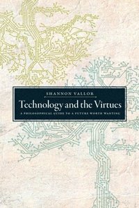 bokomslag Technology and the Virtues