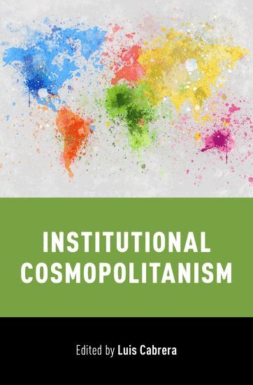 Luis Cabrera - Institutional Cosmopolitanism, Inbunden
