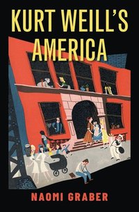 bokomslag Kurt Weill's America