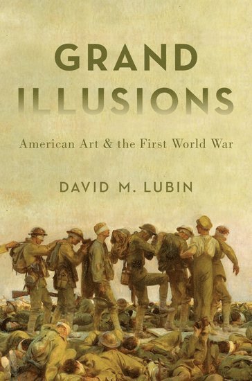 David M. Lubin, Wake Forest University) Lubin, David M. (Charlotte C. Weber Professor of Art, Charlotte C. Weber Professor of Art, David M Lubin - Grand Illusions, Häftad