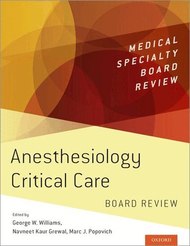 George W. Williams, Navneet Kaur Grewal, Marc J. Popovich - Anesthesiology Critical Care Board Review, Häftad