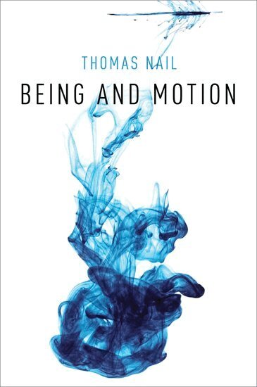 Thomas Nail - Being and Motion, Häftad