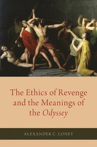 bokomslag The Ethics of Revenge and the Meanings of the Odyssey