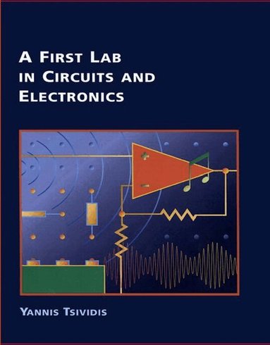 Yannis P. Tsividis - A First Lab in Circuits and Electronics, Häftad