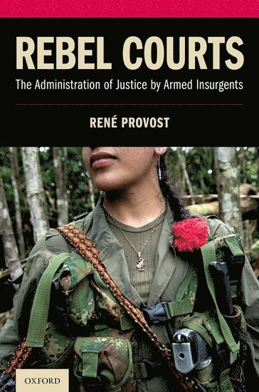 René Provost, McGill University) Provost, Rene (Professor of Law, Professor of Law, René, - Rebel Courts, Inbunden