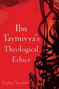 bokomslag Ibn Taymiyya's Theological Ethics