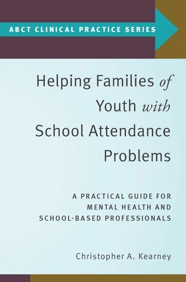 Christopher A. Kearney - Helping Families of Youth with School Attendance Problems, Häftad