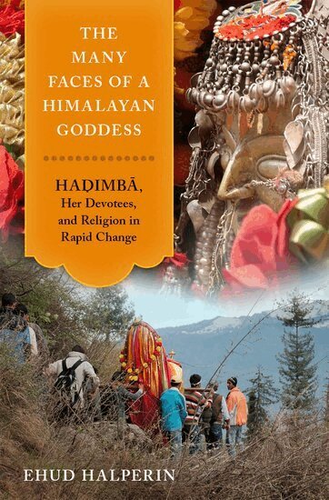 Ehud Halperin - The Many Faces of a Himalayan Goddess, Inbunden