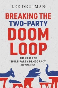 bokomslag Breaking the Two-Party Doom Loop