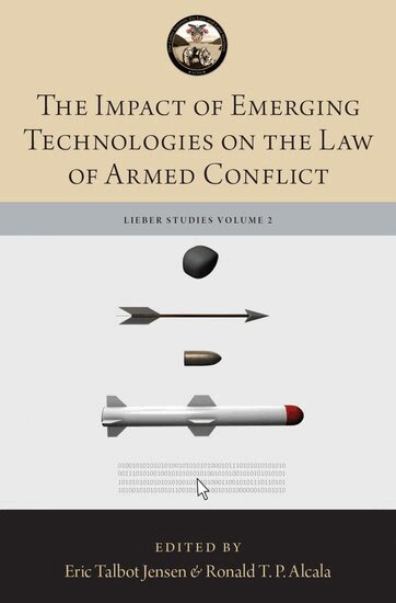 Ronald T.P. Alcala, Eric Talbot Jensen - The Impact of Emerging Technologies on the Law of Armed Conflict, Inbunden