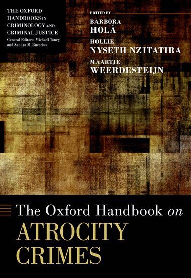Barbora Holá, Hollie Nyseth Nzitatira, Maartje Weerdesteijn - The Oxford Handbook on Atrocity Crimes, Inbunden