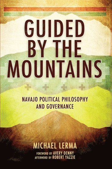Michael Lerma, Northern Arizona University) Lerma, Michael (Associate Professor of Politics and International Affairs and Applied Indigenous Studies, Associate Professor of Politics and International Affairs and Applied Indigenous Studies - Guided by the Mountains, Häftad