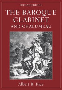 bokomslag The Baroque Clarinet and Chalumeau