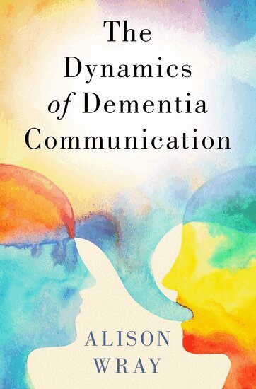 Alison Wray - The Dynamics of Dementia Communication, Inbunden