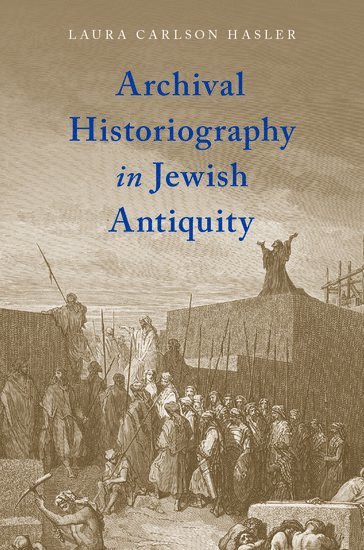 Archival Historiography in Jewish Antiquity 1