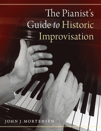 bokomslag The Pianist's Guide to Historic Improvisation