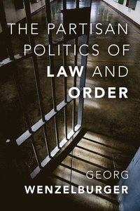 bokomslag The Partisan Politics of Law and Order