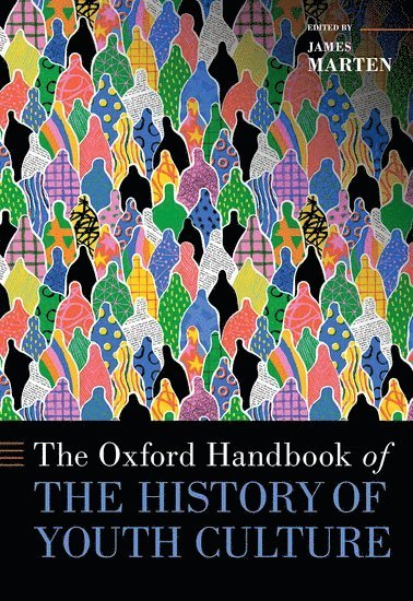 bokomslag The Oxford Handbook of the History of Youth Culture