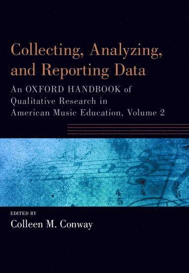 Colleen Conway, University of Michigan) Conway, Colleen (Professor of Music Education, Professor of Music Education - Collecting, Analyzing and Reporting Data, Häftad