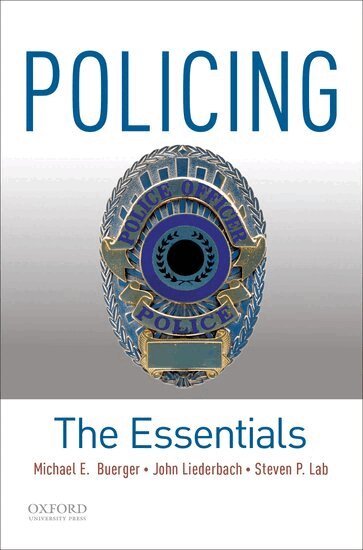 Steven P. Lab, Michael E. Buerger, John Liederbach - Policing: The Essentials, Häftad