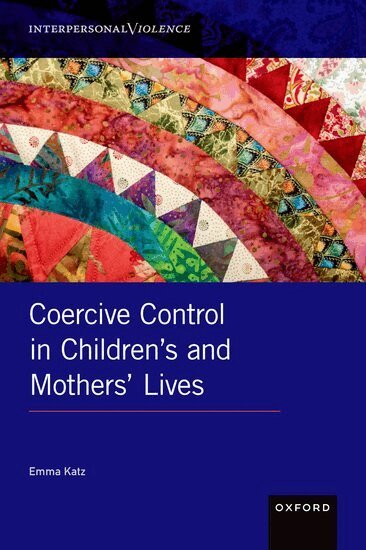 Emma Katz - Coercive Control in Children's and Mothers' Lives, Inbunden