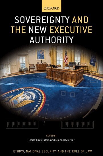 Finkelstein, Claire Finkelstein, Michael Skerker - Sovereignty and the New Executive Authority, Inbunden