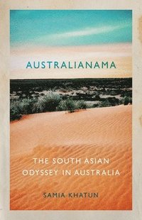 bokomslag Australianama: The South Asian Odyssey in Australia