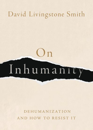 David Livingstone Smith, University of New England) Smith, David Livingstone (Professor of Philosophy, Professor of Philosophy - On Inhumanity, Inbunden