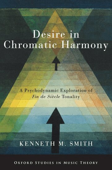 Kenneth M. Smith - Desire in Chromatic Harmony, Inbunden