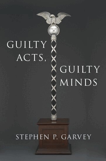 Stephen P. Garvey - Guilty Acts, Guilty Minds, Inbunden