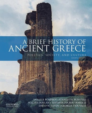 Sarah B. Pomeroy, Stanley M. Burstein, Walter Donlan, Jennifer Tolbert Roberts, David W. Tandy, Georgia Tsouvala - A Brief History of Ancient Greece, Häftad