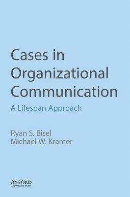 Cases in Organizational Communication: A Lifespan Approach 1