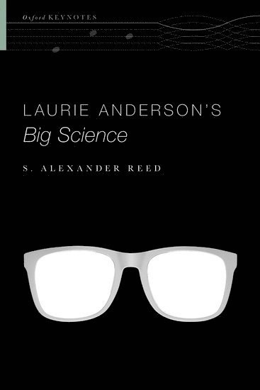 S. Alexander Reed - Laurie Anderson's Big Science, Inbunden