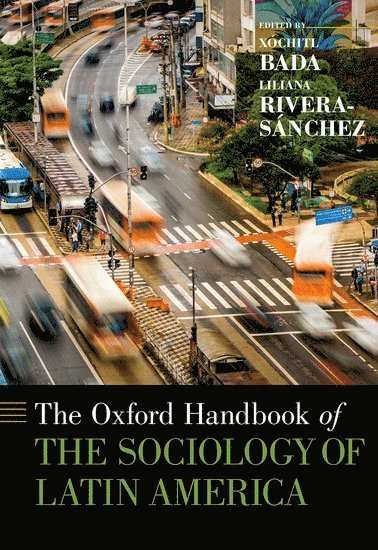 Xochitl Bada, Liliana Rivera-Sánchez - The Oxford Handbook of the Sociology of Latin America, Inbunden
