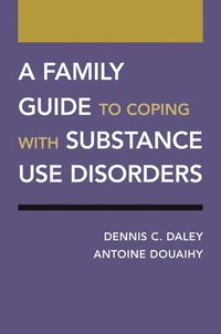 bokomslag A Family Guide to Coping with Substance Use Disorders