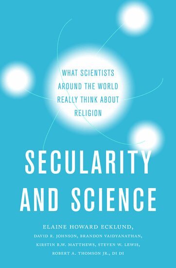 Elaine Howard Ecklund, David R. Johnson, Brandon Vaidyanathan, Kirstin R.W. Matthews, Steven W. Lewis, Robert A. Thomson, Di Di - Secularity and Science, Inbunden