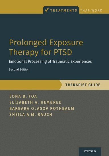 Edna Foa, Elizabeth A. Hembree, Barbara Olasov Rothbaum, Sheila Rauch - Prolonged Exposure Therapy for PTSD, Häftad