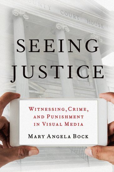 Mary Angela Bock, The University of Texas at Austin) Bock, Mary Angela (Associate Professor, Associate Professor - Seeing Justice, Inbunden