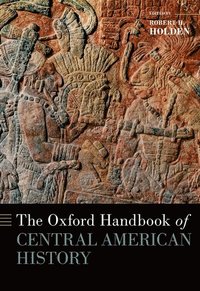bokomslag The Oxford Handbook of Central American History
