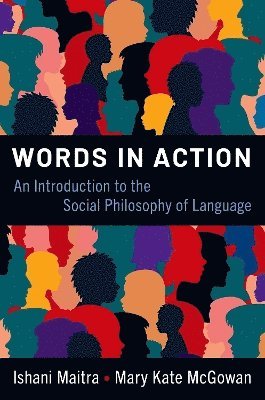 Ishani Maitra, Mary Kate McGowan, University of Michigan) Maitra, Ishani (Professor of Philosophy, Professor of Philosophy, Wellesley College) McGowan, Mary Kate (Professor of Philosophy, Professor of Philosophy, Mary Kate Mcgowan - Words in Action, Häftad