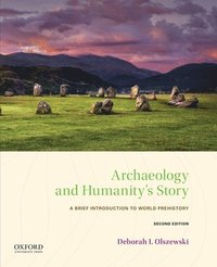 bokomslag Archaeology and Humanity's Story: A Brief Introduction to World Prehistory