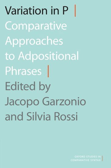 GARZONIO, Jacopo Garzonio, Silvia Rossi, University of Padua) Garzonio, Jacopo (Assistant Professor of Linguistics, Assistant Professor of Linguistics, Goethe-Universitat Frankfurt am Main) Rossi, Silvia (Postdoctoral Researcher in Linguistics, Postdoctoral Researcher in Linguistics - Variation in P, Inbunden