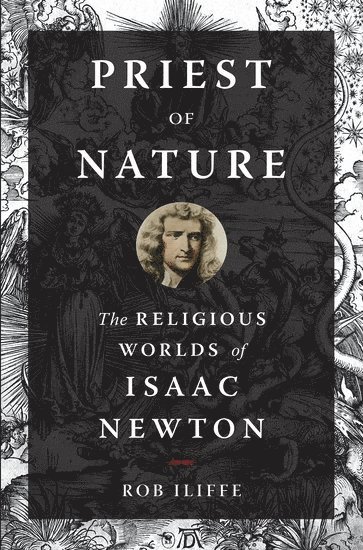 Rob Iliffe, University of Oxford) Iliffe, Rob (Professor of History, Professor of History - Priest of Nature, Häftad