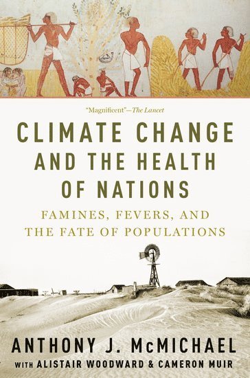 Anthony McMichael, Australian National University) McMichael, Anthony (Emeritus Professor, Emeritus Professor, Anthony Mcmichael - Climate Change and the Health of Nations, Häftad