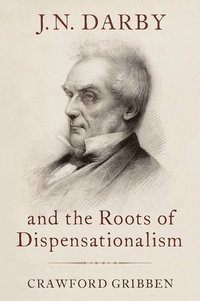 bokomslag J.N. Darby and the Roots of Dispensationalism