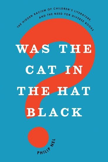Philip Nel - Was the Cat in the Hat Black?, Häftad