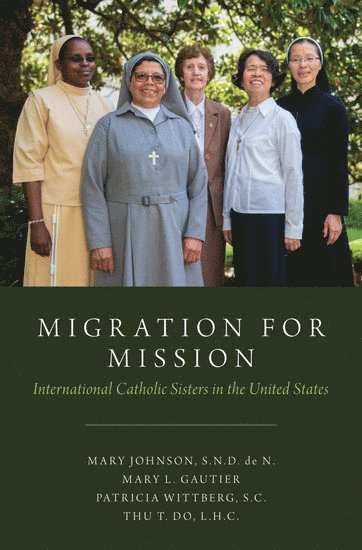 Mary Johnson, Mary Gautier, Patricia Wittberg, Thu T. Do - Migration for Mission, Inbunden