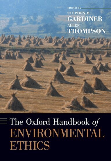 Allen Thompson, Stephen M. Gardiner - The Oxford Handbook of Environmental Ethics, Häftad